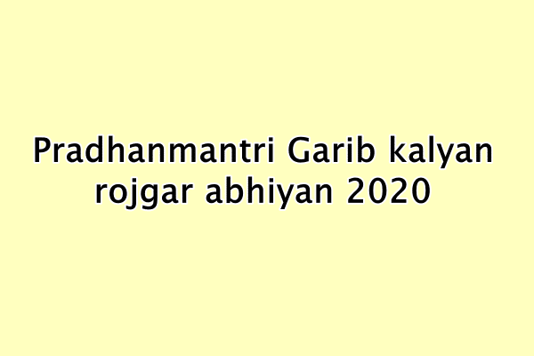 Pradhanmantri Garib kalyan rojgar abhiyan 2020