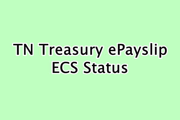 TN Treasury ePayslip : ECS Status कैसे चेक करें