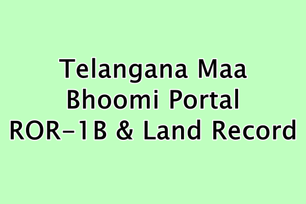 Telangana Maa Bhoomi Portal : ROR-1B & Land Record
