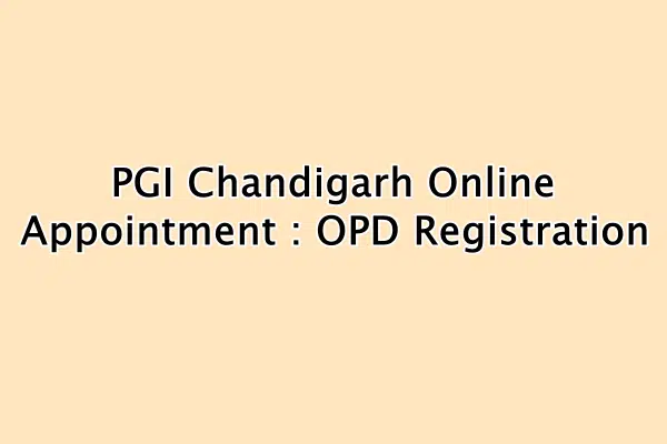 PGI Chandigarh Online Appointment : OPD Registration