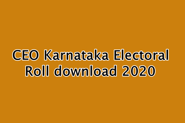 सीईओ कर्नाटक वोटर लिस्ट 2020 : CEO Karnataka Electoral Roll download 2020