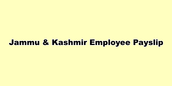Jammu & Kashmir Employee Payslip, jkpaysys gov in salary slip download कैसे करे without Login