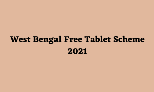 West Bengal Free Tablet Scheme 2021